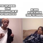 girl crying to her mum | YOU EXPLAINING SOME HEADCANONS ON MY POPTROPICA OCS ME WHO NEEDS A BREAK FROM THE FANDOM | image tagged in girl crying to her mum | made w/ Imgflip meme maker