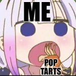 It's true | ME; POP TARTS | image tagged in kanna eating a crab,kanna,pop tarts | made w/ Imgflip meme maker