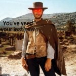 You've yeed your last haw meme