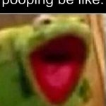 yea im out of ideas | pooping be like: | image tagged in ahhhhhhhhhhhhh,memes | made w/ Imgflip meme maker