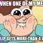 mable | ME WHEN ONE OF MY MEMES; ON IMGFLIP GETS MORE THAN 4 UPVOTES | image tagged in mable | made w/ Imgflip meme maker
