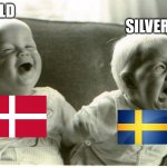 Handball World Championships | GOLD; SILVER | image tagged in baby laughing baby crying,denmark,sweden,handball | made w/ Imgflip meme maker