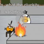 Yo, what the cluckity flock is this? meme
