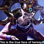 True face of heresy