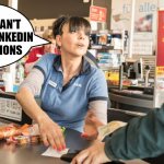 No, you can't pay with LinkedIn connections | NO YOU CAN'T PAY WITH LINKEDIN 
CONNECTIONS | image tagged in no you can't pay with | made w/ Imgflip meme maker