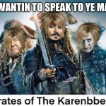 Karen | WE BE WANTIN TO SPEAK TO YE MANAGER | image tagged in karen | made w/ Imgflip meme maker