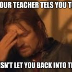 when will Rithika understand. sigh. | WHEN YOUR TEACHER TELS YOU TO RELOG; BUT DOESN'T LET YOU BACK INTO THE ZOOM | image tagged in when will rithika understand sigh | made w/ Imgflip meme maker