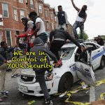BLM | WE are in Control of YOUR Security; MRA | image tagged in blm | made w/ Imgflip meme maker