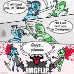 Imgflip vs. Tiktok | I will beat you, im Tiktok! No! I will beat you, im Instagram! Guys... please; IMGFLIP | image tagged in me vs you vs them,imgflip,memes,tiktok,comic,tiktok sucks | made w/ Imgflip meme maker