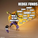 GameStop | HEDGE FUNDS; SHORT; SHORT; SHORT; SHORT; SHORT; SHORT; SHORT; SHORT; SHORT; SHORT; WSB & RETAIL INVESTORS; SHORT; SHORT; SHORT; SHORT; SHORT; $GME | image tagged in piccolo vs spaghetti | made w/ Imgflip meme maker