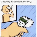 Checking my temperature | DEAD | image tagged in checking my temperature | made w/ Imgflip meme maker