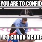 Nate Robinson | WHEN YOU ARE TO CONFIDENT; I WILL K.O CONOR MCGREAGOR | image tagged in nate robinson | made w/ Imgflip meme maker