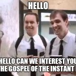 Mormons at Door | HELLO; HELLO CAN WE INTEREST YOU IN THE GOSPEL OF THE INSTANT POT | image tagged in mormons at door | made w/ Imgflip meme maker