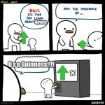 Smarts | Upvote; U r a Guinness!!!! × | image tagged in billy wait,vending machine,upvote | made w/ Imgflip meme maker