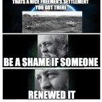 Frederick Law Olmsted Memes anyone? | THATS A NICE FREEMEN'S SETTLEMENT 
YOU GOT THERE; BE A SHAME IF SOMEONE; RENEWED IT | image tagged in thats a nice planet you have there | made w/ Imgflip meme maker