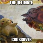 Pikachu and Baby Yoda | THE ULTIMATE; CROSSOVER | image tagged in pikachu and baby yoda | made w/ Imgflip meme maker