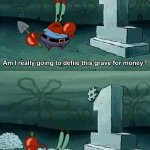 Mr krabs grave meme