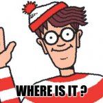 Waldo | WHERE IS IT ? | image tagged in waldo,memes | made w/ Imgflip meme maker