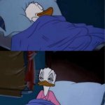 donald duck waking up | FINDING THE PERFECT RAIN SOUNDS ON AN APP TO HELP ME FALL ASLEEP; ACTUAL RAIN | image tagged in donald duck waking up | made w/ Imgflip meme maker