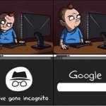 You've gone incognito