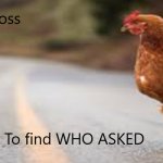 Chicken wants to find who asked meme