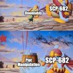 Doomsday VS SCP-682 in a nutshell | Doomsday; SCP-682; SCP-682; Plot Manipulation | image tagged in isabelle dedede smash | made w/ Imgflip meme maker