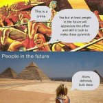 Pyramids aliens definitely built these meme