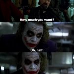 How much you want?