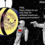 Our only way for make achieve shining path future. Vote Beez. | image tagged in beez/kami propaganda deep-fried 3,always has been,luxury,gay,space,communism | made w/ Imgflip meme maker