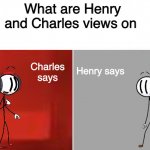 Henry and Charles Views meme