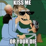 Old man family guy | KISS ME; OR YOUR DIE | image tagged in old man family guy | made w/ Imgflip meme maker
