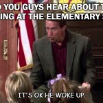 Daily Bad Dad Joke Feb 5 2021 | DID YOU GUYS HEAR ABOUT THE KIDNAPPING AT THE ELEMENTARY SCHOOL? IT'S OK HE WOKE UP. | image tagged in kindergarten cop | made w/ Imgflip meme maker