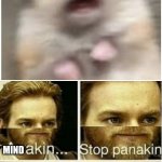 anakin stop panakin | ME IN THE SHOWER WHEN THE WATER IS COLD:; MIND; YOUR NERVES HAVE | image tagged in anakin stop panakin | made w/ Imgflip meme maker