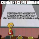 Minecraft PLEASE | ONE COMMENT IS ONE AGREEMENT; PETITION FOR MINECRAFT TO MAKE IT TOWHERE YOU GET STICKS FROM SHAVING A LOG | image tagged in petiton simpsons | made w/ Imgflip meme maker