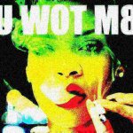 Rihanna U Wot M8 deep-fried 2 meme
