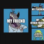 Online Class Meme | MY TEACHER; MY FRIEND; MY OTHER FRIEND; ME WHO SAID SOMETHING STUPID IN ONLINE CLASS | image tagged in doom laughing at sully wazowski | made w/ Imgflip meme maker