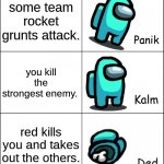 Panik Kalm Ded | some team rocket grunts attack. you kill the strongest enemy. red kills you and takes out the others. | image tagged in panik kalm ded | made w/ Imgflip meme maker