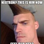 Jimmy neutron during lockdown | REMEMBER JIMMY NEUTRON? THIS IS HIM NOW; FEEL OLD YET? | image tagged in funny haircut,jimmy neutron,feel old yet | made w/ Imgflip meme maker