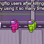 I hate you for this exact reason you cucks | Imgflip users after killing a meme by using it so many times it dies | image tagged in gifs,holy crap is that an among us reference | made w/ Imgflip video-to-gif maker