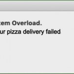 NOOOOO | Your pizza delivery failed | image tagged in system overload | made w/ Imgflip meme maker