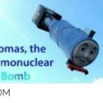 Thomas the themonuclear bomb meme