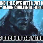 Lord Of The Rings Meat S Back On The Menu Meme Generator Imgflip
