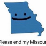 Life be like | image tagged in please end my missouri | made w/ Imgflip meme maker
