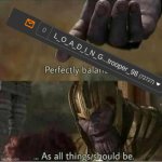 Thanos balanced things | image tagged in thanos balanced things | made w/ Imgflip meme maker