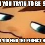 join za-09 stream for even funnier memes | WHEN YOU TRYIN TO BE  SMUG; AND THEN YOU FIND THE PERFACT HAT FOR IT | image tagged in smug hat kid mp4 | made w/ Imgflip meme maker