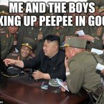 kim jong un's computer  | ME AND THE BOYS LOOKING UP PEEPEE IN GOOGLE | image tagged in kim jong un's computer | made w/ Imgflip meme maker