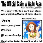 My Waifu @UrarakaGravity | Katsuki_Bakugo6857; @UrarakaGravity | image tagged in claim a waifu pass,anime,my hero academia,idk | made w/ Imgflip meme maker