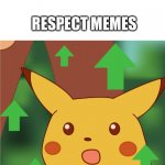 this is a true still up to right now meme | RESPECT MEMES; MY SCHOOL DISTRICT | image tagged in suprised pikatchu | made w/ Imgflip meme maker