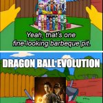DBZ vs. DB: Evolution | DRAGON BALL Z; DRAGON BALL EVOLUTION | image tagged in homer's bbq,dragon ball z,dragon ball super,dragonball | made w/ Imgflip meme maker