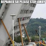 Building collapse | THIS MEME IS BEING REPAIRED SO PLEASE STAY AWAY | image tagged in building collapse | made w/ Imgflip meme maker